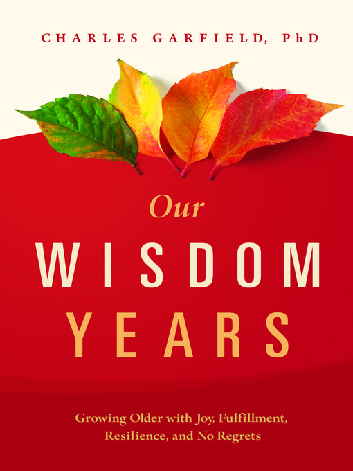 Title details for Our Wisdom Years by Charles Garfield - Available